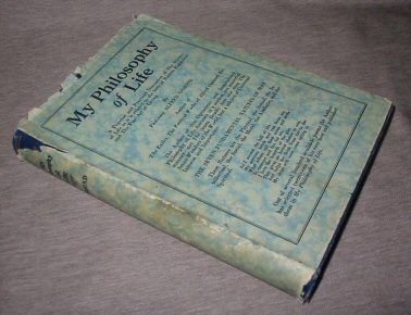 MY PHILOSOPHY OF LIFE A popular and practical discussion of the science of life and the fine art of living,