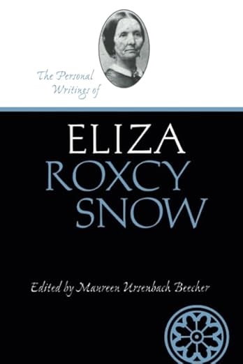 THE PERSONAL WRITINGS OF ELIZA ROXCY SNOW (LIFE WRITINGS OF FRONTIER WOMEN, VOL. 5)
