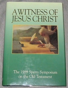 A WITNESS OF JESUS CHRIST - The 1989 Sperry Symposium on the Old Testament