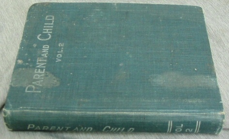 Parent and Child - A Series of Essays and Lessons for use in the Parent's Department of the Latter-day Saints Sunday Schools, (Volume 2)