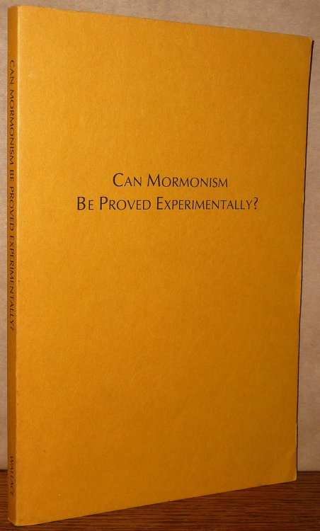 CAN MORMONISM BE PROVED EXPERIMENTALLY