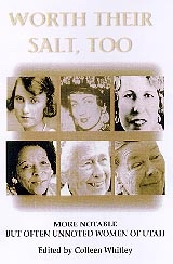 Worth Their Salt Too - More Notable But Often Unnoted Women of Utah