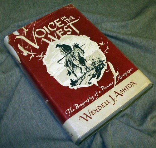 VOICE IN THE WEST - Biography of a Pioneer Newspaper (Deseret News, Salt Lake City)
