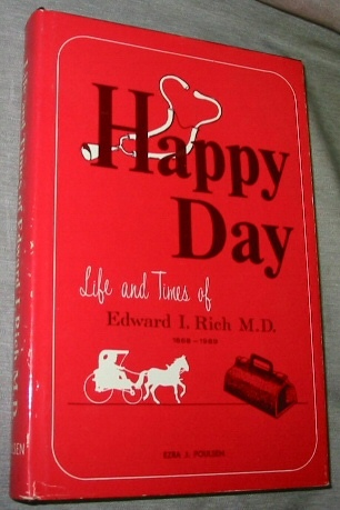 HAPPY DAY - THE LIFE AND TIMES OF EDWARD I. RICH M.D.