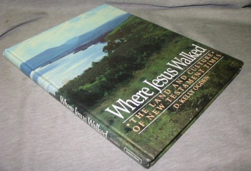 WHERE JESUS WALKED - The Land and Culture of New Testament Times