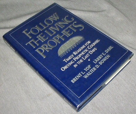 FOLLOW THE LIVING PROPHETS - Follow the Living Prophets: Timely Reasons for Obeying Prophetic Counsel in the Last Days