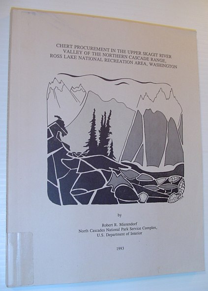 Chert Procurement in the Upper Skagit River Valley of the Northern Cascade Range, Ross Lake National Recreation Area, Washington - Technical Report NPS/PNRNOCA/CRTR-93-001
