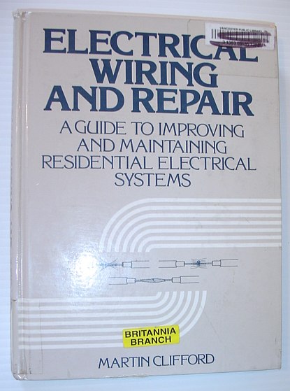 Electrical Wiring and Repair: A Guide to Improving and Maintaining Residential Electrical Systems