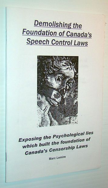 Demolishing the Foundation of Canada's Speech Control Laws - Canadian Issues Series Number 44