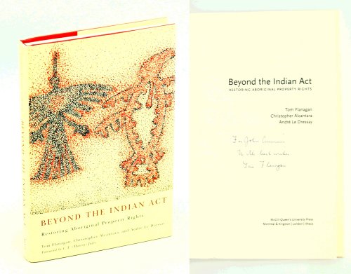 Image for Beyond the Indian Act - Restoring Aboriginal Property Rights Beyond the Indian Act - Restoring Aboriginal Property Rights