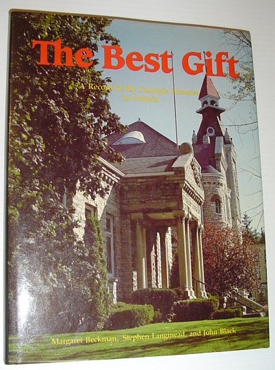 Image for The Best Gift: A Record of the Carnegie Libraries in Ontario - Signed By All Three Authors The Best Gift: A Record of the Carnegie Libraries in Ontario - Signed By All Three Authors