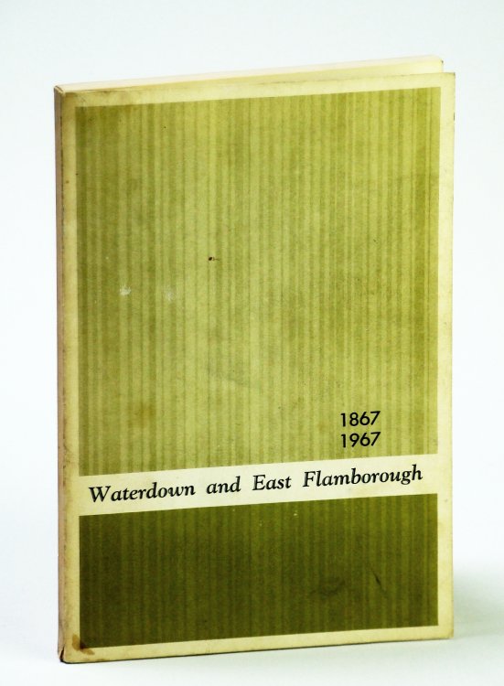 Image for Waterdown and East Flamborugh 1867 - 1967 (Ontario Local History) Waterdown and East Flamborugh 1867 - 1967 (Ontario Local History)