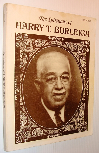 Image for The Spirituals of Harry T. Burleigh - Low Voice: Sheet Music for Piano and Voice The Spirituals of Harry T. Burleigh - Low Voice: Sheet Music for Piano and Voice