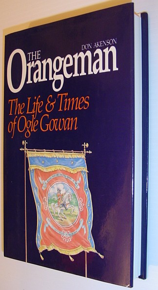 Image for The Orangeman: The Life and Times of Ogle Gowan The Orangeman: The Life and Times of Ogle Gowan