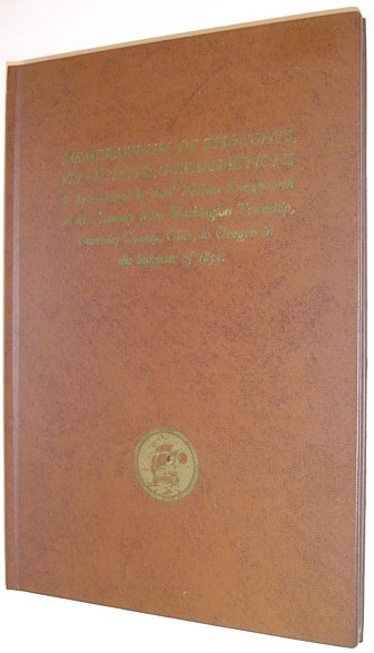 Memorandum of Thoughts, Reflections, & Transactions - as Described By Basil Nelson Longsworth on His Journey from Washington Township, Guernsey County, Ohio, to Oregon in the Summer of 1853 *Hand Numbered Copy*