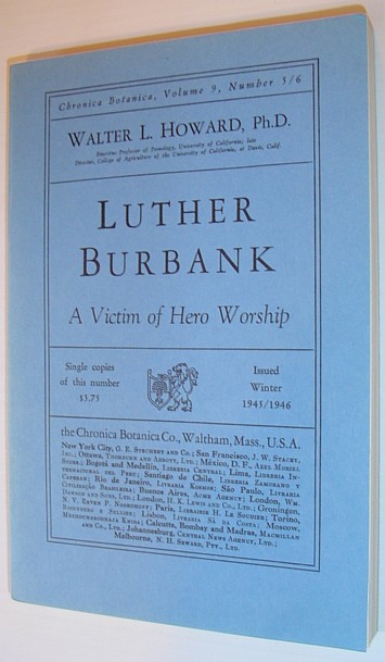 Luther Burbank - A Victim of Hero Worship: Chronica Botanica, Volume 9, Number 5/6