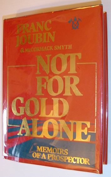 Image for Not for Gold Alone: The Memoirs of a Prospector Not for Gold Alone: The Memoirs of a Prospector