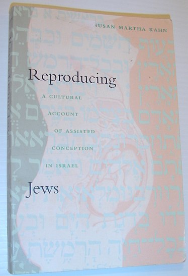 Reproducing Jews: A Cultural Account of Assisted Conception in Israel