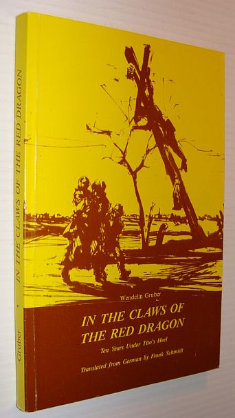 In the Claws of the Red Dragon: Ten Years under Tito's Heel