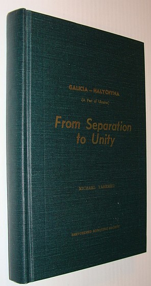 From Separation to Unity: Galicia - Halychyna (A Part of Ukraine) - Shevchenko Scientific Society, Ukrainian Studies, Vol. 18, English Studies, Vol. 3