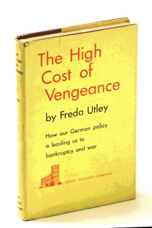 The High Cost of Vengeance: How Our German Policy is Leading Us To Bankruptcy and War