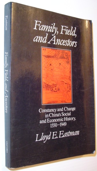 Family, Field, and Ancestors: Constancy and Change in China's Social and Economic History, 1550-1949