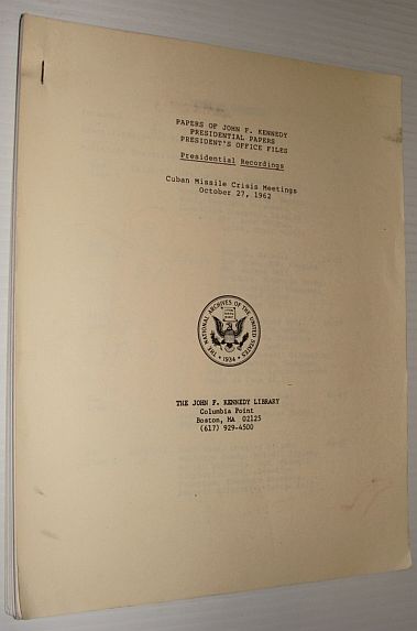 Papers of John F. Kennedy - Presidential Papers - President's Office Files - Presidential Recordings: Cuban Missile Crisis Meetings, October 27, 1962