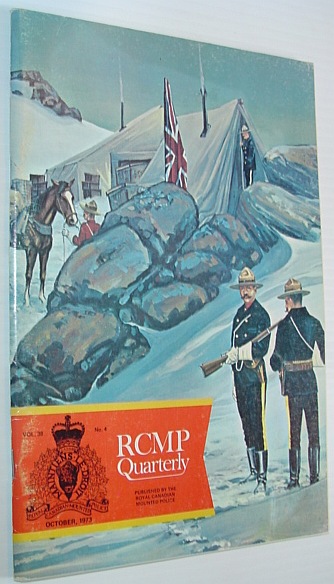 The RCMP (Royal Canadian Mounted Police) Quarterly - October 1973 Vol. 38 No. 4