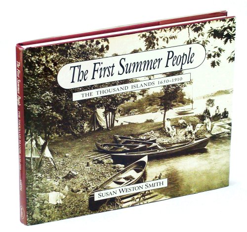 The First Summer People: The Thousand Islands 1650-1910