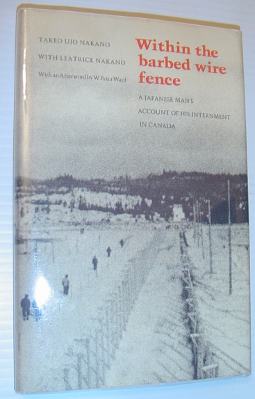 Within the Barbed Wire Fence: A Japanese Man's Account of His Internment in Canada