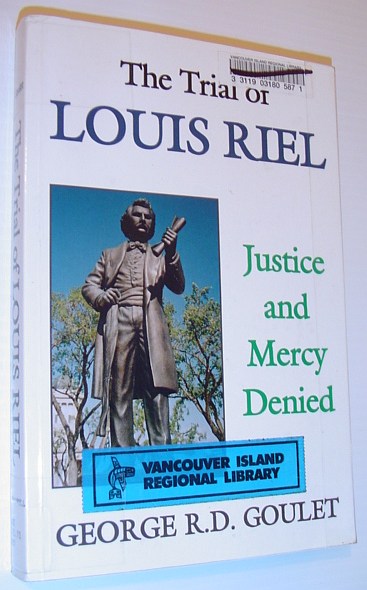 The Trial of Louis Riel: Justice and Mercy Denied