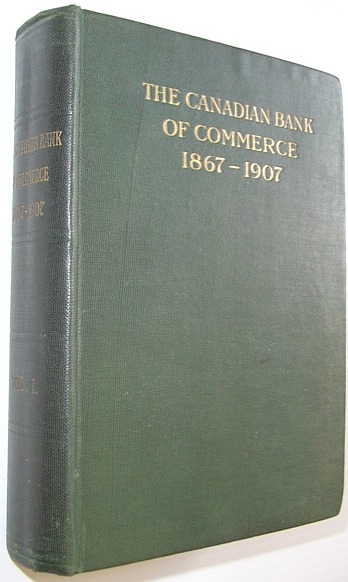 The Canadian Bank of Commerce: Charter and Annual Reports 1867-1907, Volume I (One)