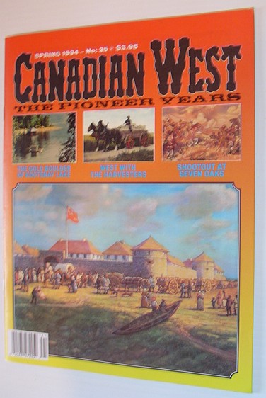 Canadian West Magazine - The Pioneer Years: Spring 1994, Vol. 10, No. 1 (Collector's #35)