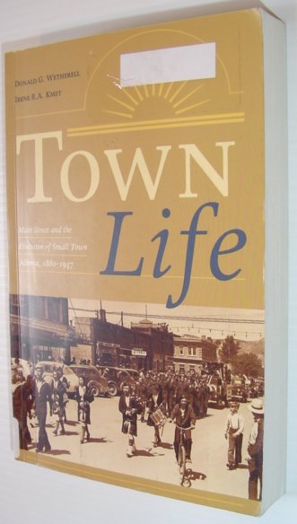 Town Life : Main Street and the Evolution of Small Town Alberta, 1880-1947
