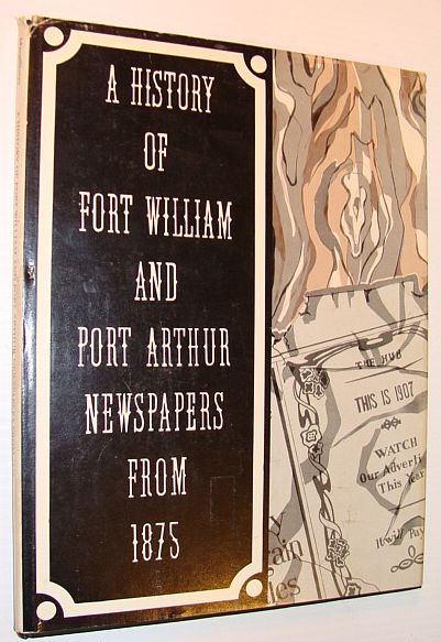 A History of Fort William and Port Arthur Newspapers from 1875