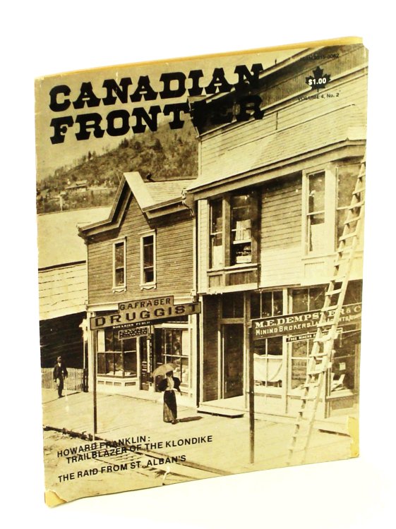 Canadian Frontier - Canada's National History Magazine, Volume 4, No. 2 - Howard Franklin, Trailblazer of the Klondike