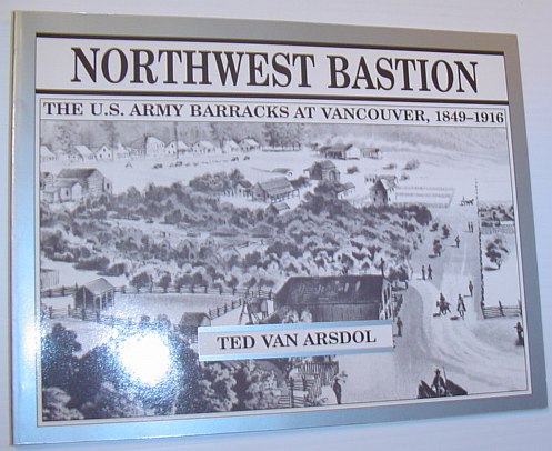 Northwest Bastion - The U.S. Army Barracks at Vancouver, 1849-1916