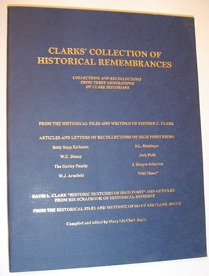 Clarks' Collection of Historical Remembrances - Collections and Recollections from Three Generations of Clark Historians *SIGNED BY COMPILER*