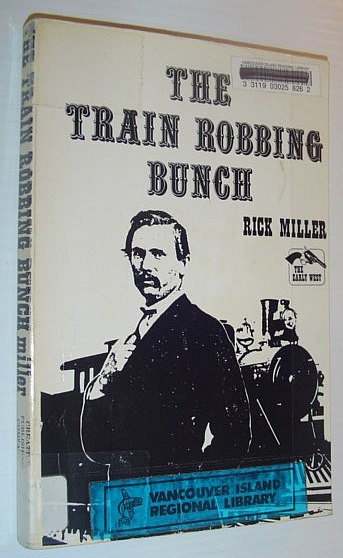 Image for The Train Robbing Bunch (Eugene Franklin Bunch) The Train Robbing Bunch (Eugene Franklin Bunch)