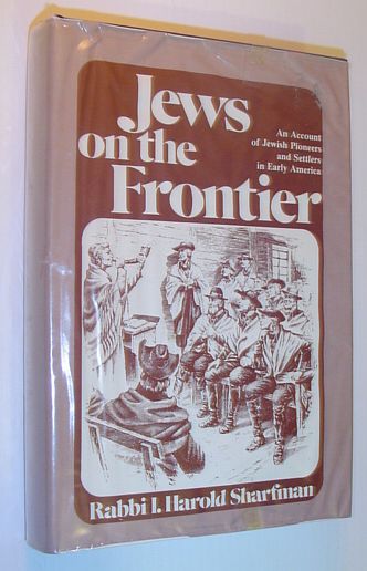 Jews on the Frontier: An Account of Jewish Pioneers and Settlers in Early America
