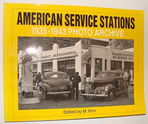 American Service Stations 1935 Through 1943: Photo Archive - Photographs from the Library of Congress and the Phillips Petroleum Company Corporate Archives