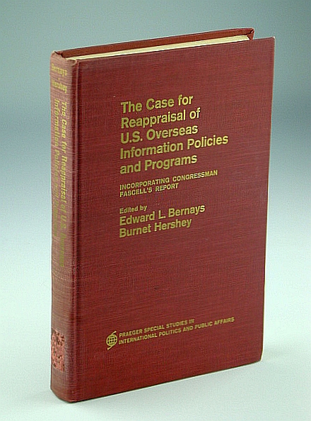 Image for The Case for Reappraisal of U.S. Overseas Information Policies and Programs, Incorporating Congressman Fascell's Report The Case for Reappraisal of U.S. Overseas Information Policies and Programs, Incorporating Congressman Fascell's Report