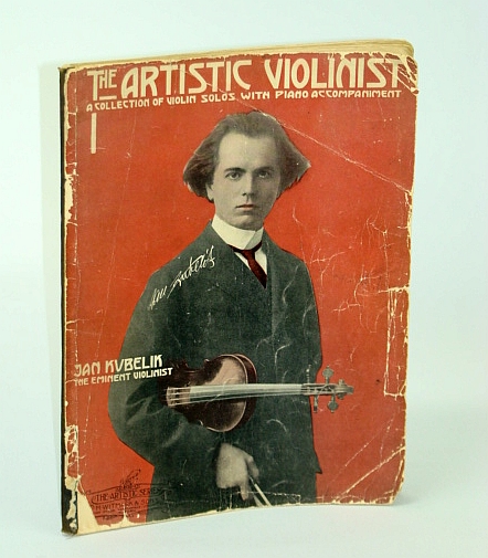 The Artistic Violinist, Volume 1 (One): A Collection of Violin Solos with Piano Accompaniment - Color Cover Illustration of Jan Kubelik - The Artistic Series No. 5 (Five)