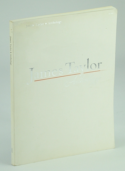 James Taylor Anthology: Songbook for Piano and Voice with Chords (B3-2959)