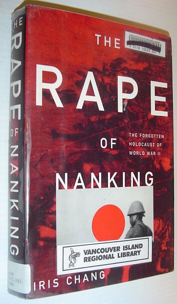 The Rape Of Nanking: The Forgotten Holocaust of World War II