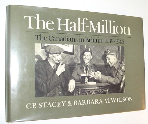 The Half-Million: The Canadians in Britain 1939-1946