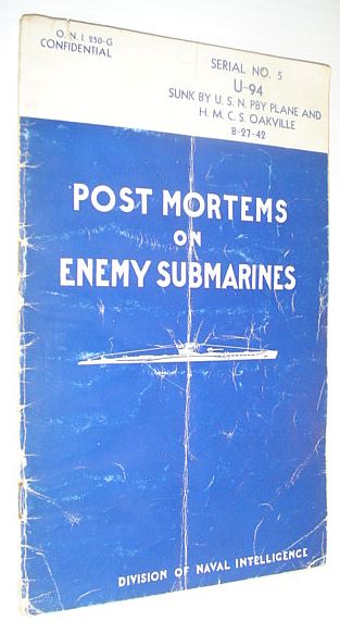 Post Mortems on Enemy Submarines: Serial No. 5, Report on the Interrogation of Survivors from U-94 Sunk By U.S.N. PBY Plane and H.M.C.S. Oakville on August 27, 1942: O.N.I. 250-G *CONFIDENTIAL*