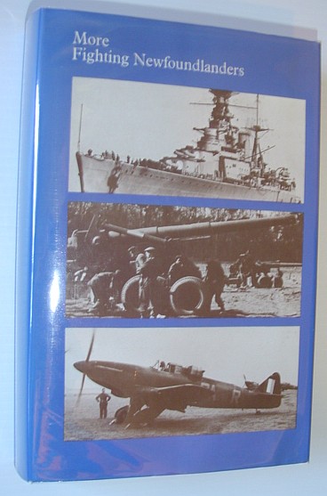Image for More Fighting Newfoundlanders: A History of Newfoundland's Fighting Forces in the Second World War More Fighting Newfoundlanders: A History of Newfoundland's Fighting Forces in the Second World War