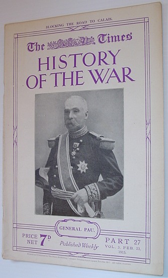 Image for The Times History of the War - Part 27, Vol. 3 February (Feb.) 23, 1915 The Times History of the War - Part 27, Vol. 3 February (Feb.) 23, 1915