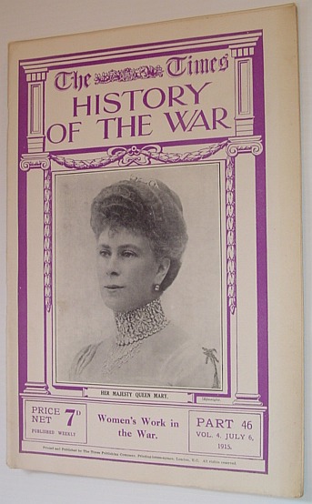 Image for The Times History of the War - Part 46, Vol. 4, July 6, 1915 - Women's Work in the War The Times History of the War - Part 46, Vol. 4, July 6, 1915 - Women's Work in the War